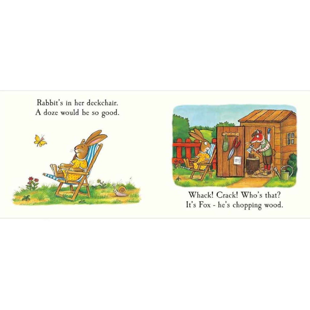 On the left page, Rabbit relaxes in a deckchair, surrounded by flowers and buzzing bugs in a peaceful field. The text reads: “Rabbit’s in her deckchair. A doze would be so good.” On the right page, the calm is suddenly broken with the words: “Whack! Crack! Who’s that? It’s Fox – he’s chopping wood.” Behind Rabbit, Fox is busy in a shed, axe in motion as he splits logs. The contrast between Rabbit’s calm and Fox’s noisy activity adds humor and energy to the scene, making it engaging and lively for young read